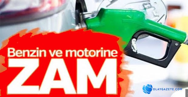 BENZİN VE MOTORİNE ZAM