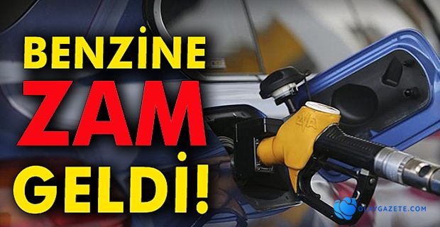BENZİNE ZAM GELDİ