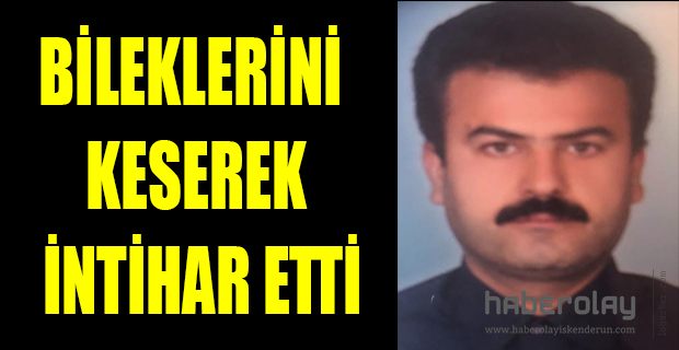 BİLEKLERİNİ KESEREK İNTİHAR ETTİ