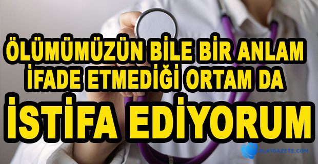 BİR DOKTOR DAHA İSYAN ETTİ