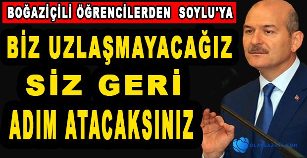 BOĞAZİÇİLİ ÖĞRENCİLERDEN BAKAN SOYLU