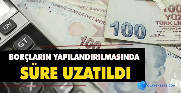 BORÇLARIN YAPILANDIRILMASINDA TAKSİT VE SÜRESİ UZATILDI