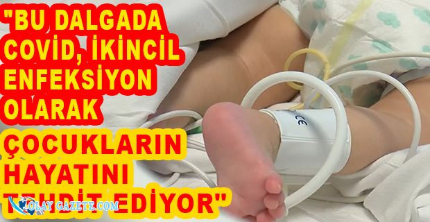 BU DALGADA ÇOCUKLARA DİKKAT! ENFEKSİYONLAR ÖNCEKİNDEN FARKLI