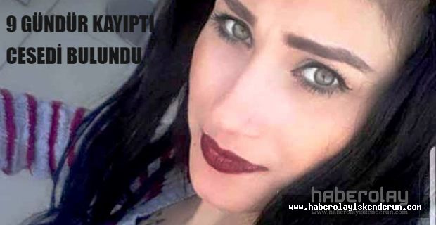 Cesedi 9 gün sonra bulundu
