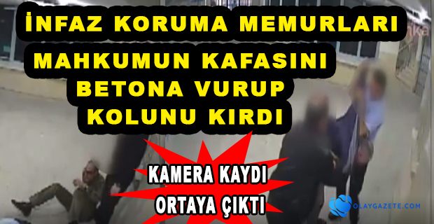 CEZAEVİNDE KOL KIRMA ANI GÜVENLİK KAMERASINA TAKILDI