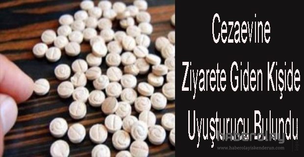 CEZAEVİNE ZİYARETİNDE UYUŞTURUCU HAP ELE GEÇİRİLDİ.