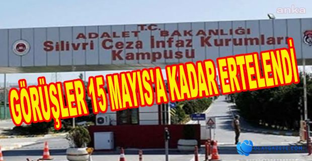 CEZAEVLERİNDEKİ TÜM GÖRÜŞLER 15 MAYIS