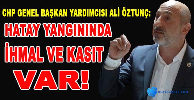 CHP GENEL BAŞKAN YARDIMCISI ÖZTUNÇ:“UYARIYORUZ! BAŞKA HESAPLAR PEŞİNDE KOŞULMASIN...