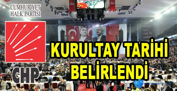 CHP KURULTAYININ TARİHİ KESİNLEŞTİ