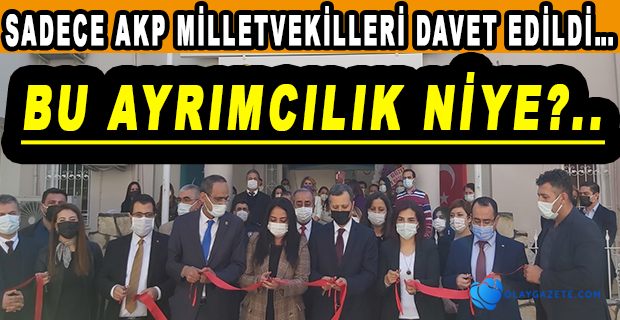 CHP MİLLETVEKİLLERİ AÇILIŞA DAVET EDİLMEDİ