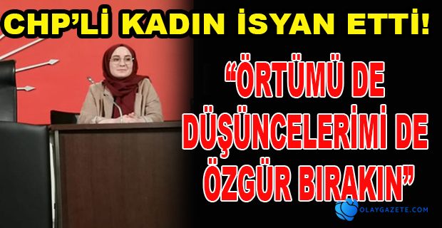 CHP’Lİ KADINA BAŞ ÖRTÜSÜ TACİZİ