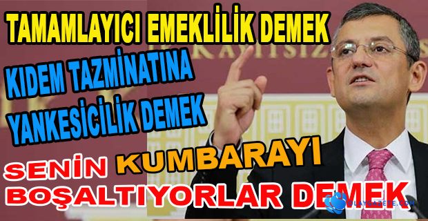 CHP’Lİ ÖZEL EMEKÇİLER NEREDEYSE CHP ORADA DURACAKTIR