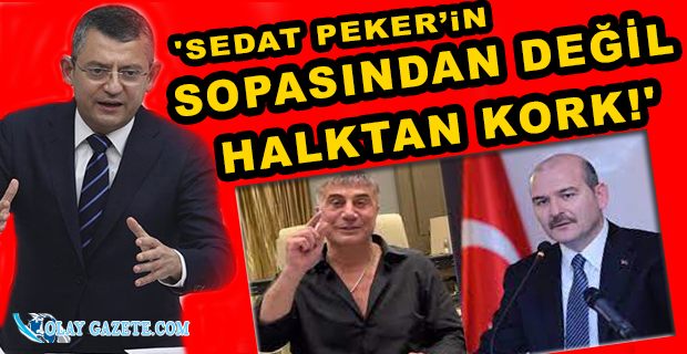CHP’Lİ ÖZEL’DEN SOYLU’YA SERT SÖZLER