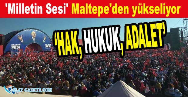 CHP’NİN ‘MİLLETİN SESİ’ MİTİNGİ BAŞLADI! ‘HAK, HUKUK, ADALET’ SLOGANLARI YÜKSELİYOR