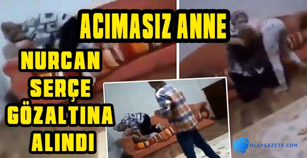 ÇOCUĞUNU YASTIKLA NEFESSİZ BIRAKAN NURCAN SERÇE’YE TEPKİ YAĞIYOR