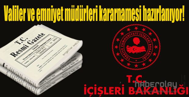 ÇOK SAYIDA İLİN VALİSİ DEĞİŞECEK