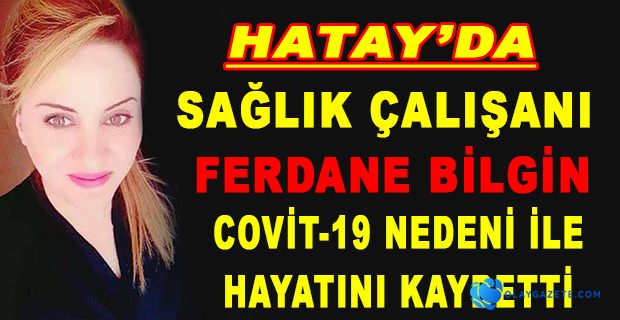 COVİD-19 NEDENİ İLE BİR SAĞLIK ÇALIŞANI DAHA HAYATINI KAYBETTİ