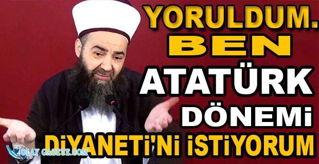 CÜBBELİ AHMET: BİR ZAMANLAR ATATÜRK’Ü SAVUNDUĞUM İÇİN DE HEDEF OLMUŞTUM 