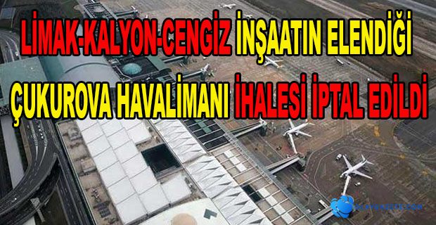 ÇUKUROVA HAVALİMANI İHALESİ İPTAL EDİLDİ