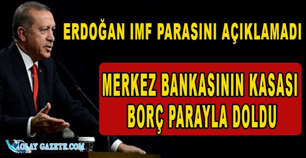 CUMHURBAŞKANI ERDOĞAN IMF PARASINI AÇIKLAMADI