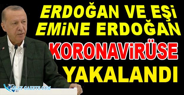 CUMHURBAŞKANI ERDOĞAN KORONAVİRÜSE YAKALANDI