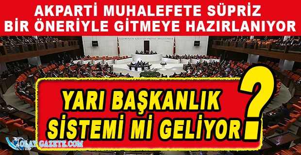 CUMHURBAŞKANLIĞI HÜKÜMET SİSTEMİNDE REVİZYONA GİDİLECEĞİ İDDİASI