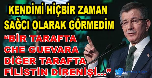 DAVUTOĞLU’NDAN İLGİNÇ AÇIKLAMALAR