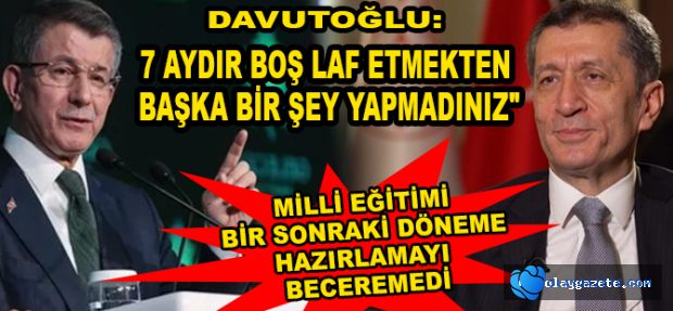 DAVUTOĞLU;YÜZ YÜZE EĞİTİM KARARI LAMKATA GEÇ KALINDI