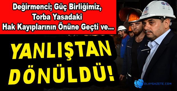 DEĞİRMENCİ; ÇALIŞMA HAYATI UÇURUMUN KENARINDAN DÖNMÜŞTÜR