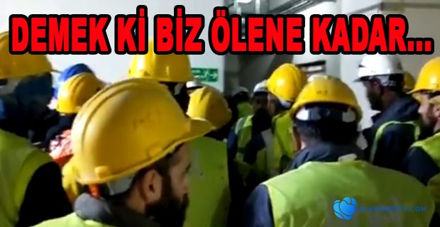 DEMEK Kİ BİZ ÖLENE KADAR ŞANTİYE DEVAM EDECEK