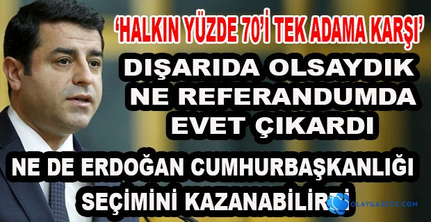 DEMİRTAŞ AKP ELİTİNDEN OLMAYAN HERKES ÖTEKİ