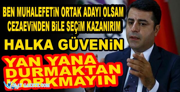 DEMİRTAŞ: BİRİLERİ HALEN BU İKTİDARIN HALKI KANDIRIP SEÇİM KAZANABİLECEĞİNE İNANIYOR