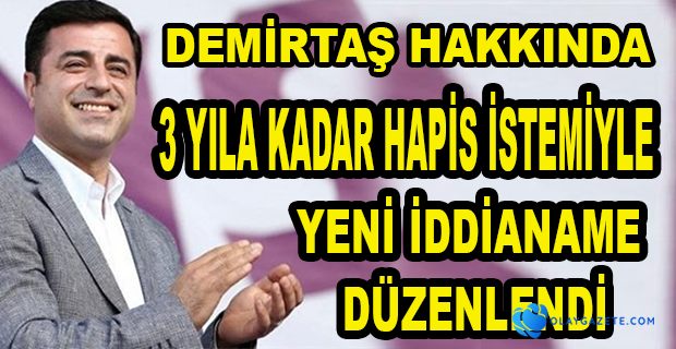 DEMİRTAŞ HAKKINDA YENİ İDDİANAME