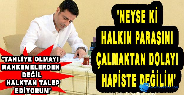 DEMİRTAŞ: İKTİDARDA KALMAK İÇİN YAPMAYACAKLARI ŞEY YOK