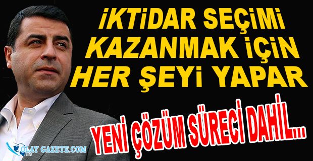 DEMİRTAŞ: YENİ ÇÖZÜM SÜRECİ MASADA! 