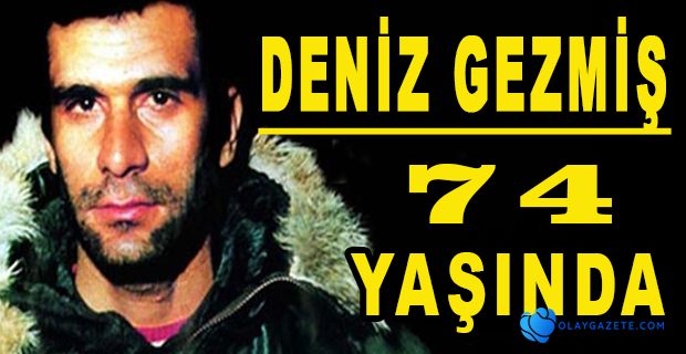 DENİZ GEZMİŞ’İN 74. DOĞUM GÜNÜ KUTLANIYOR