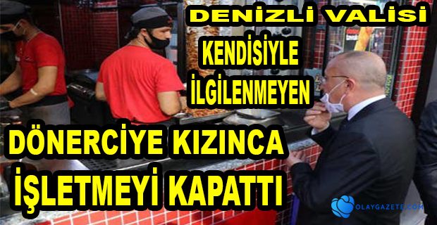 DENİZLİ, ESNAFA SİNİRLENİP İŞLETMEYİ KAPATAN VALİSİ İLE GÜNDEMDE