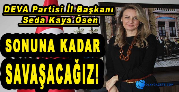 DEVA PARTİSİ KADIN İL BAŞKANINDAN İSTANBUL SÖZLEŞMESİ TEPKİSİ