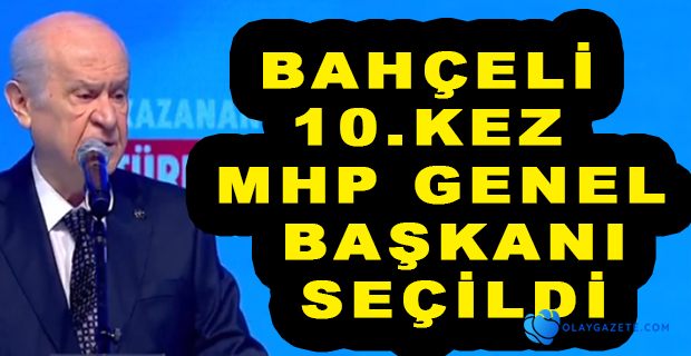 DEVLET BAHÇELİ, OY BİRLİĞİ İLE YENİDEN MHP GENEL BAŞKANI SEÇİLDİ