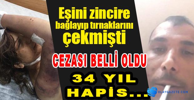 DİNİ NİKÂHLI EŞİNE İŞKENCE YAPAN ŞAHIS HAKKINDA İSTENEN CEZA BELLİ OLDU