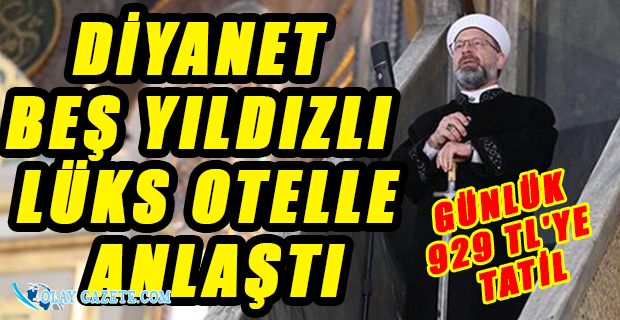 DİYANET, ANTALYA’DAKİ BİR BEŞ YILDIZLI OTEL İLE İNDİRİM PROTOKOLÜ İMZALADI