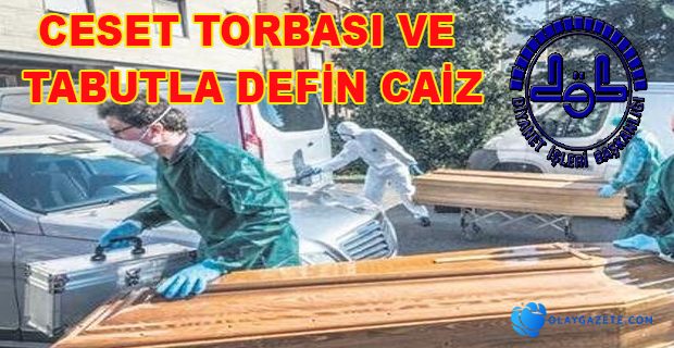 DİYANET: CESET TORBASI VE TABUTLA DEFİN CAİZ