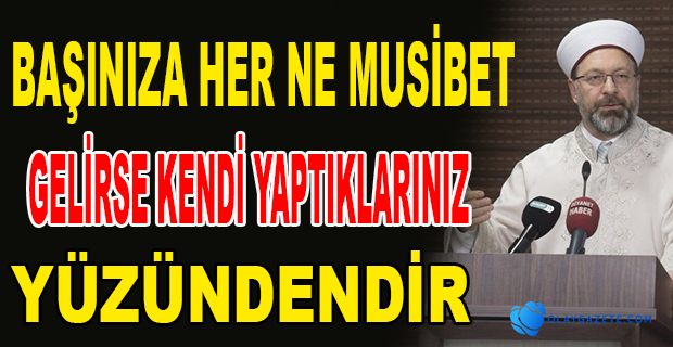 DİYANET İŞLERİ BAŞKANI ALİ ERBAŞ KORONANIN SEBEBİNİ AÇIKLADI 