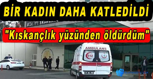 DİYARBAKIR’DA BAYRAM GÜNÜ KISKANÇLIK VAHŞETİ