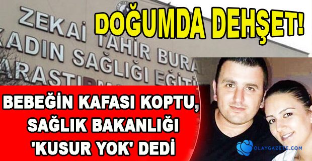 DOĞUMDA BEBEĞİN KAFASI KOPTU, SAĞLIK BAKANLIĞI 