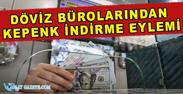 DÖVİZ BÜROLARI 4 KASIM’DA KEPENK İNDİRECEK!