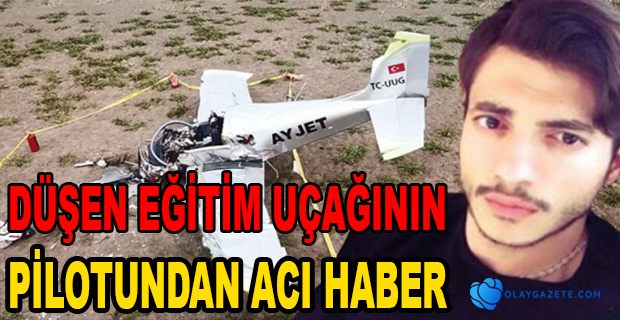 DÜŞEN EĞİTİM UÇAĞININ PİLOTU HAYATINI KAYBETTİ