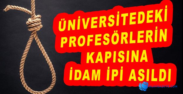 EGE ÜNİVERSİTESİ PROFESÖRLERİNE İDAM İPİ ŞOKU!