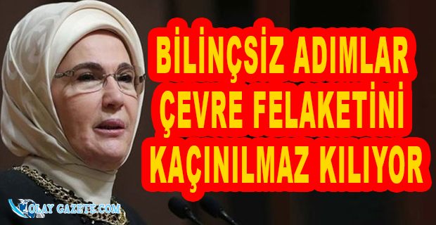 EMİNE ERDOĞAN: “KARBON EMİSYONUNU AZALTACAK SÜRECİ HIZLANDIRMALIYIZ”