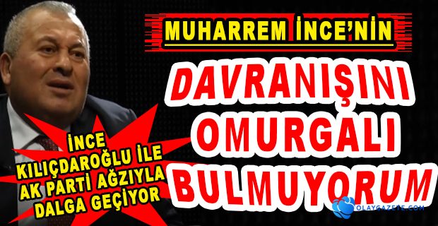 ENGİNYURT: CHP KÖTÜ DE AK PARTİ’YE BİR LAFIN YOK MU MUHARREM İNCE? 